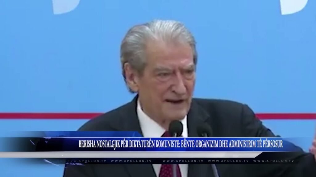 BERISHA NOSTALGJIK PËR DIKTATURËN KOMUNISTE BËNTE ORGANIZIM DHE ADMINISTRIM TË PËRSOSUR BERISHA NOSTALGJIK PËR DIKTATURËN KOMUNISTE BËNTE ORGANIZIM DHE ADMINISTRIM TË PËRSOSUR