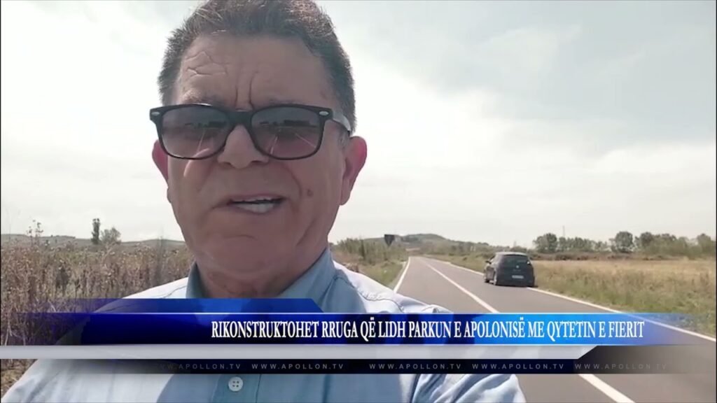 RIKONSTRUKTOHET RRUGA QË LIDH PARKUN E APOLONISË ME QYTETIN E FIERIT RIKONSTRUKTOHET RRUGA QË LIDH PARKUN E APOLONISË ME QYTETIN E FIERIT