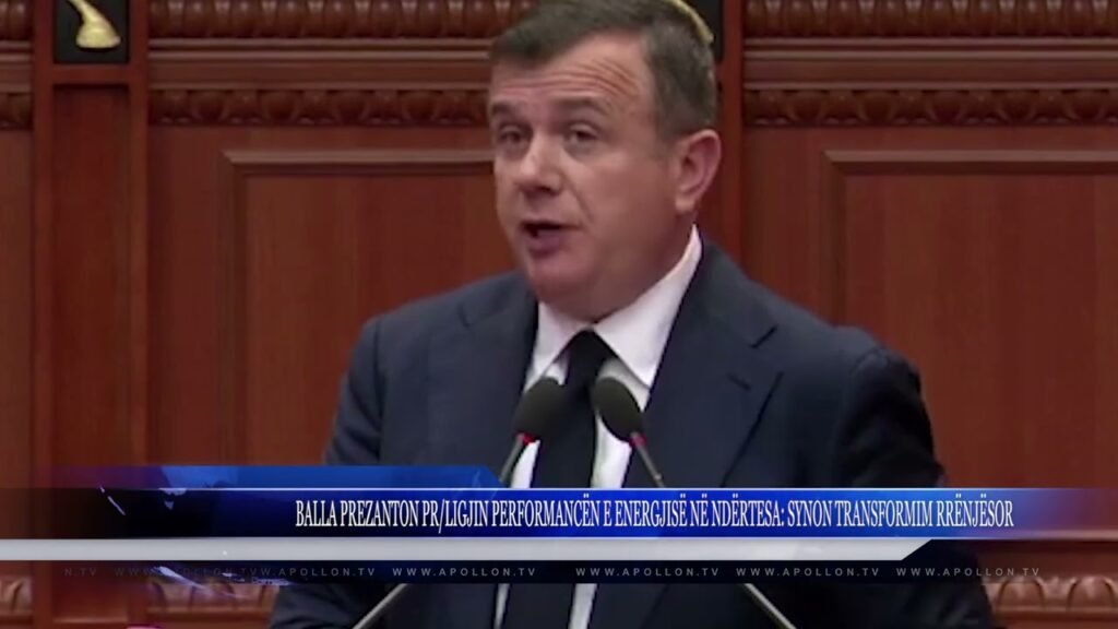 BALLA PREZANTON PROJEKTLIGJIN PËR PERFORMANCËN E ENERGJISË NË NDËRTESA, SYNON TRANSFORMIM RRËNJËSOR BALLA PREZANTON PROJEKTLIGJIN PËR PERFORMANCËN E ENERGJISË NË NDËRTESA, SYNON TRANSFORMIM RRËNJËSOR