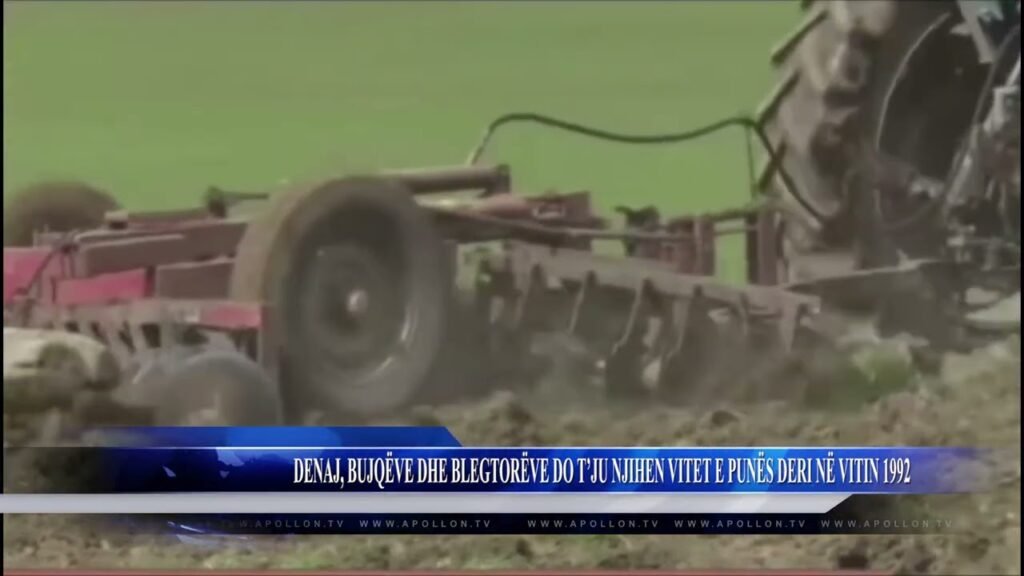 DENAJ, BUJQËVE DHE BLEGTORËVE DO T’JU NJIHEN VITET E PUNËS DERI NË VITIN 1992 DENAJ, BUJQËVE DHE BLEGTORËVE DO T’JU NJIHEN VITET E PUNËS DERI NË VITIN 1992