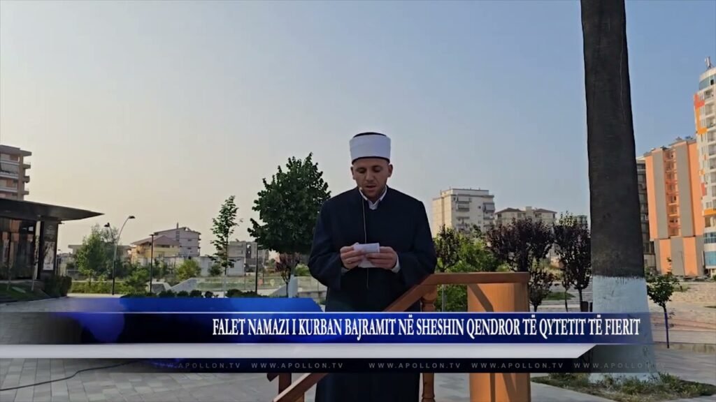 FALET NAMAZI I KURBAN BAJRAMIT NË SHESHIN QENDROR TË QYTETIT TË FIERIT