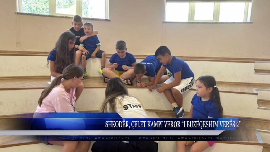 SHKODËR, ÇELET KAMPI VEROR “I BUZËQESHIM VERËS 2”