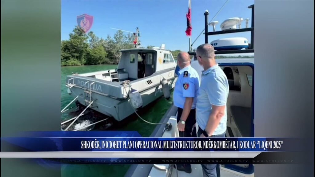 SHKODËR, INICIOHET PLANI OPERACIONAL MULTISTRUKTUROR, NDËRKOMBËTAR, I KODUAR ‘’LIQENI 2025’’ SHKODËR, INICIOHET PLANI OPERACIONAL MULTISTRUKTUROR, NDËRKOMBËTAR, I KODUAR ‘’LIQENI 2025’’