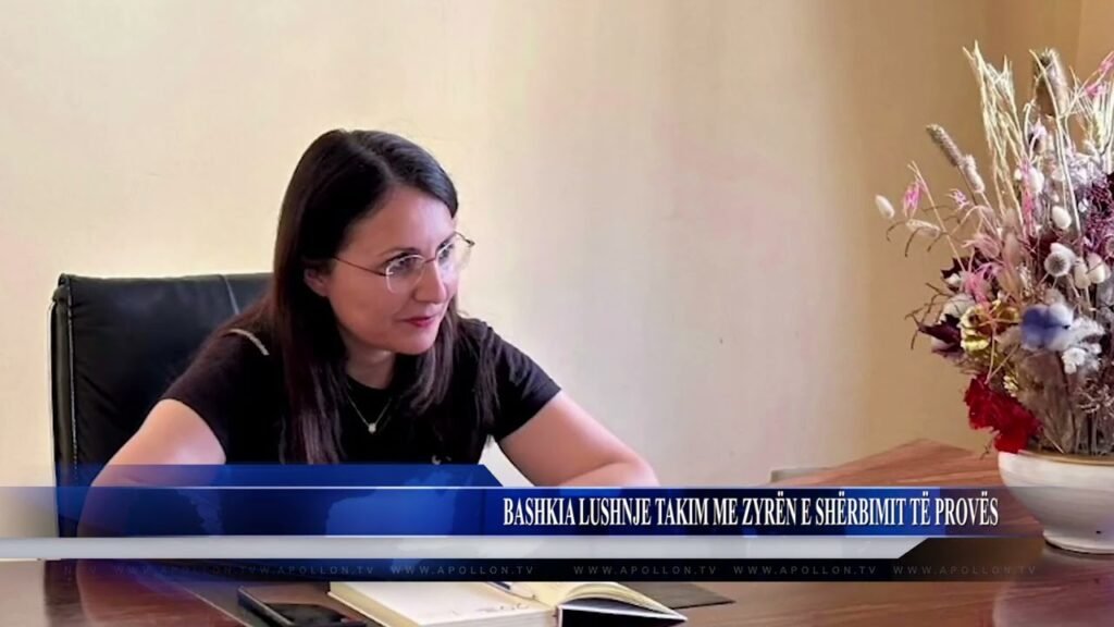 BASHKIA LUSHNJE TAKIM ME ZYRËN E SHËRBIMIT TË PROVËS