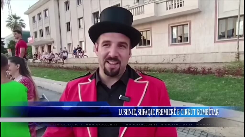 LUSHNJE, SHFAQJE PREMIERË E CIRKUT KOMBËTAR