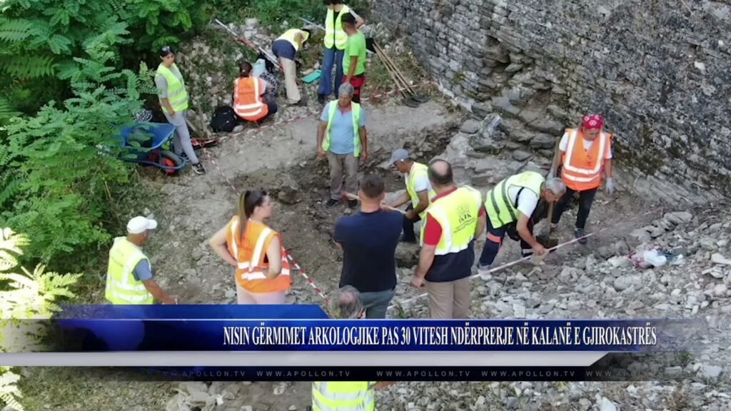 NISIN GËRMIMET ARKOLOGJIKE PAS 30 VITESH NDËRPRERJE NË KALANË E GJIROKASTRËS