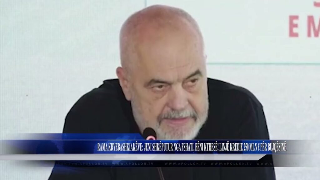 RAMA KRYEBASHKIAKËVE JENI SHKËPUTUR NGA FSHATI, BËNI KTHESË! LINJË KREDIE 250 MLN € PËR BUJQËSINË