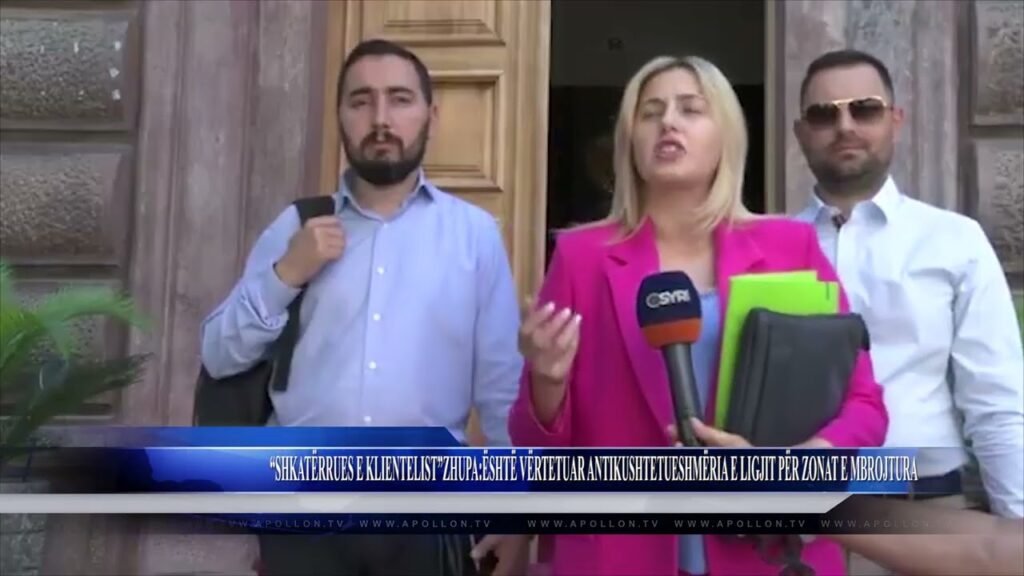 ”SHKATËRRUES E KLIENTELIST”,ZHUPA ËSHTË VËRTETUAR ANTIKUSHTETUESHMËRIA E LIGJIT PËR ZONAT E MBROJT
