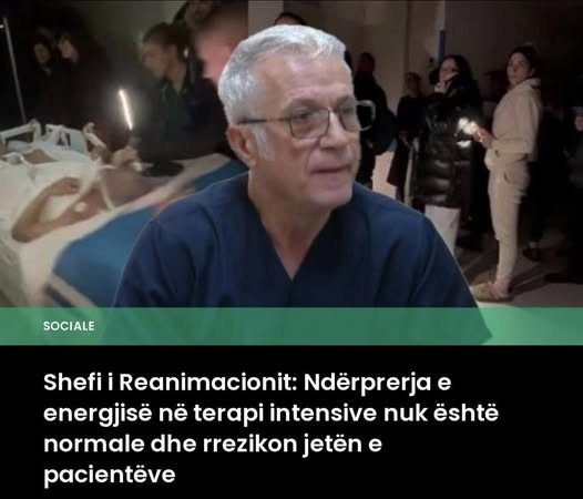 Shefi i Reanimacionit ngre alarmin: Ndërprerja e energjisë në terapi intensive rrezikon jetën e pacientëve Shefi i Reanimacionit ngre alarmin: Ndërprerja e energjisë në terapi intensive rrezikon jetën e pacientëve