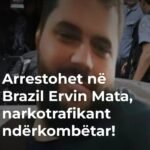 Arrestimi i Ervin Matës në Brazil, SPAK konfirmon kërkesën për ekstradimin e tij në Shqipëri.