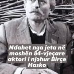 Ndahet nga jeta ne moshen 84 vjecare aktori i njohur Birçe Hasko.